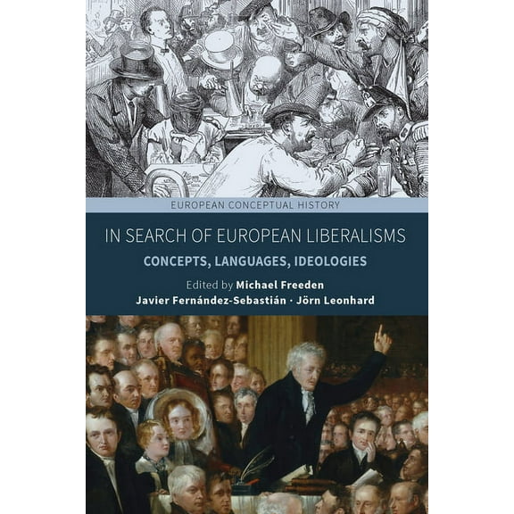 European Conceptual History In Search of European Liberalisms: Concepts, Languages, Ideologies, Book 6, (Paperback)