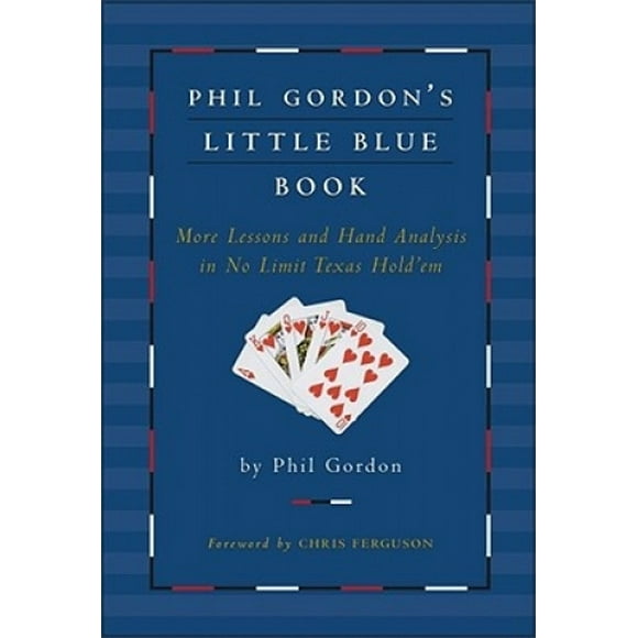 Phil Gordon's Little Blue Book : Plus de Leçons et Analyse Manuelle en Sans Limite Texas Hold'em