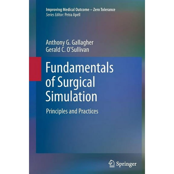 Improving Medical Outcome - Zero Toleran Fundamentals of Surgical Simulation: Principles and Practice, (Paperback)