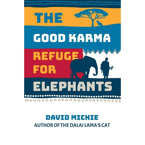 The Good Karma Refuge for Elephants, (Paperback)
