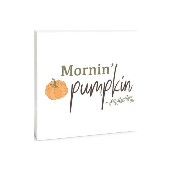 Mornin' Pumpkin Orange Pumpkin Leaves 10 x 10 Wood Tabletop Sign Plaque