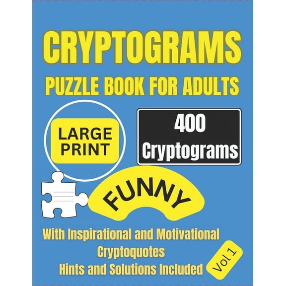 Cryptograms Puzzle Book For Adults: 400 Large Print Cryptograms with Inspirational and Motivational Cryptoquotes Perfect, (Paperback)