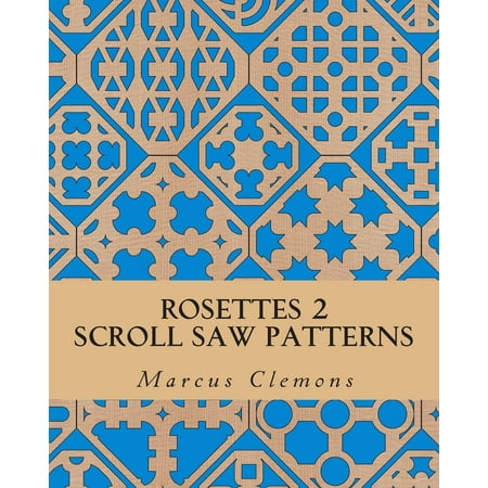 Rosettes 2 : Scroll Saw Patterns: Scroll Saw