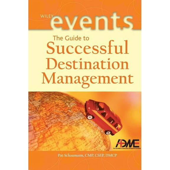 Wiley Event Management The Guide to Successful Destination Management, Book 10, (Hardcover)