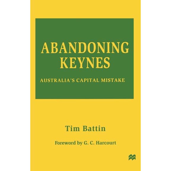 Abandoning Keynes: Australia's Capital Mistake, (Paperback)