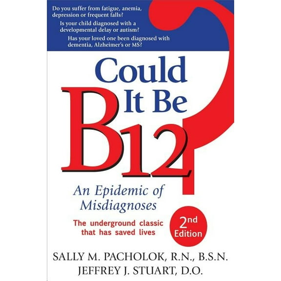Could It Be B12?: An Epidemic of Misdiagnoses, (Paperback)