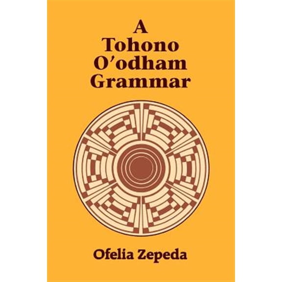 Pre-Owned A Tohono O'odham Grammar (Paperback) 0816507929 9780816507924