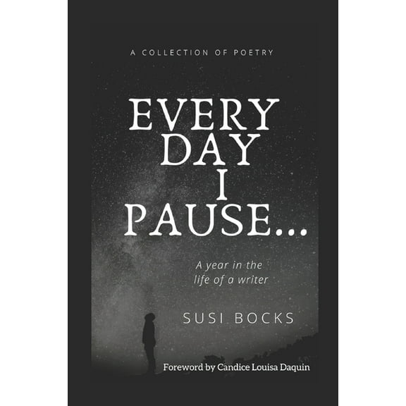 Every Day I Pause... : A year in the life of a writer (Paperback)