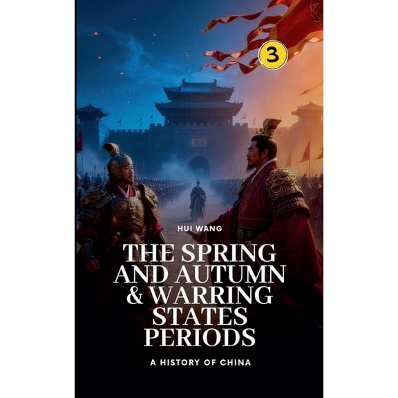 History of China The Spring and Autumn & Warring States Periods: A History of China, Book 3, (Paperback)