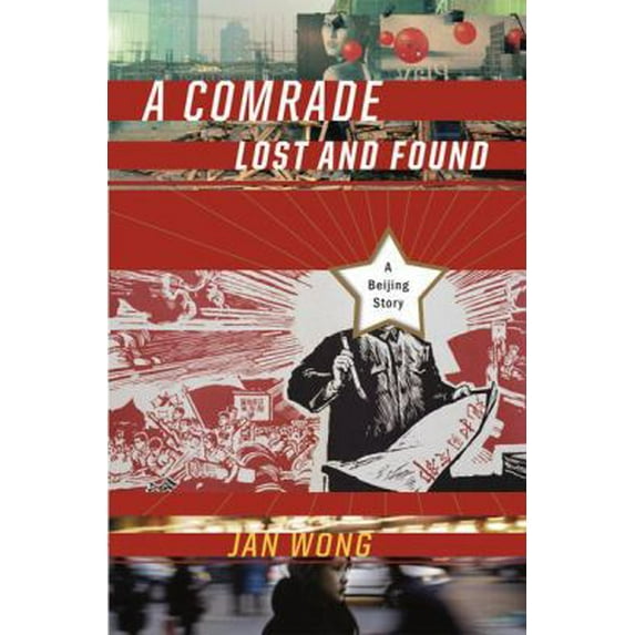 Pre-Owned A Comrade Lost and Found: A Beijing Story (Hardcover) 015101342X 9780151013425
