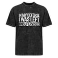 thumbnail image 7 of In My Defense I Was Left Unsupervised Graphic Novelty Sarcastic Humor Mens T-Shirt, 7 of 7