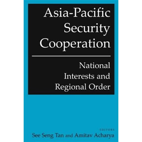 Pre-Owned Asia-Pacific Security Cooperation: National Interests and Regional Order: National Interests and Regional Order, (Paperback)