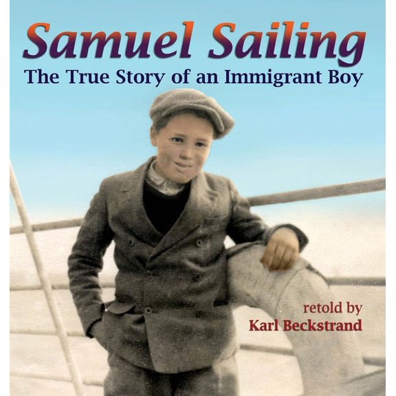 Young American Immigrants Samuel Sailing: The True Story of an Immigrant Boy, Book 4, (Hardcover)