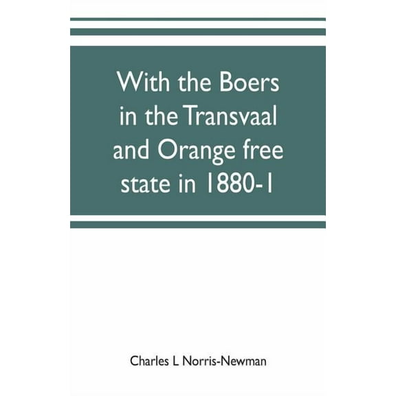 With the Boers in the Transvaal and Orange free state in 1880-1, (Paperback)