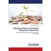 Adapting Open Innovation Ecosystem Dynamics (Paperback)