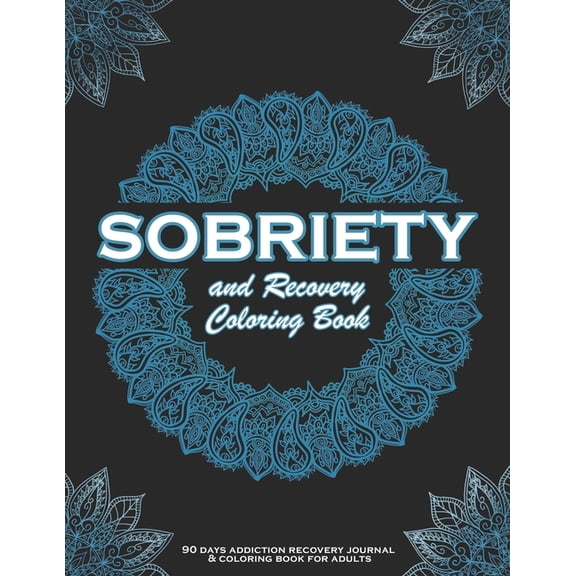 SOBRIETY And Recovery Coloring Book : 90 days addiction recovery journal & coloring book for adults.: A Motivational Quotes & Swear Word Addiction Recovery Coloring Book for Adults Addiction Recovery Gifts for Men, Women. (Paperback)