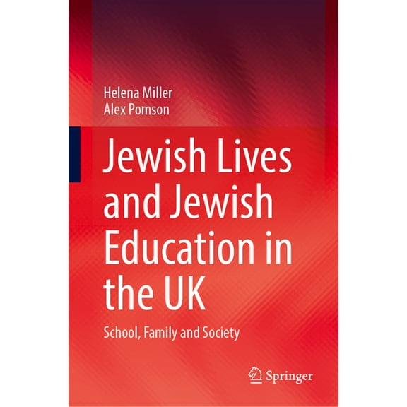 Jewish Lives and Jewish Education in the UK: School, Family and Society, (Hardcover)