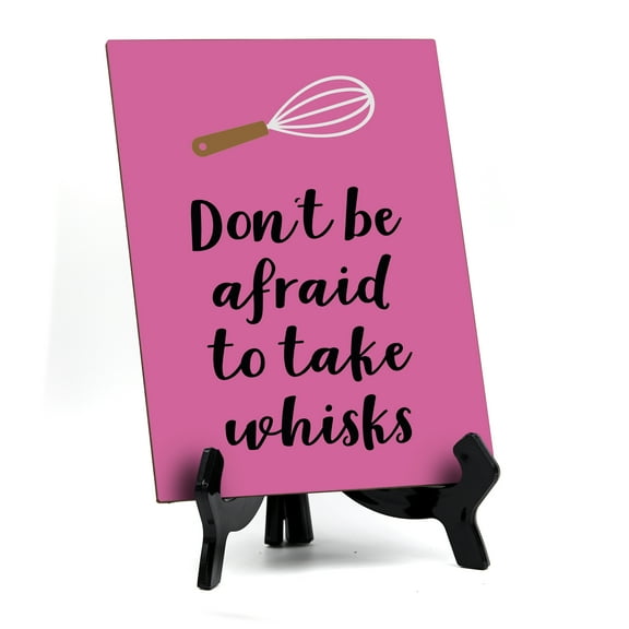Signs ByLITA Don't Be Afraid To Take Whisks, Table Sign, 6" x 8" (Pink)