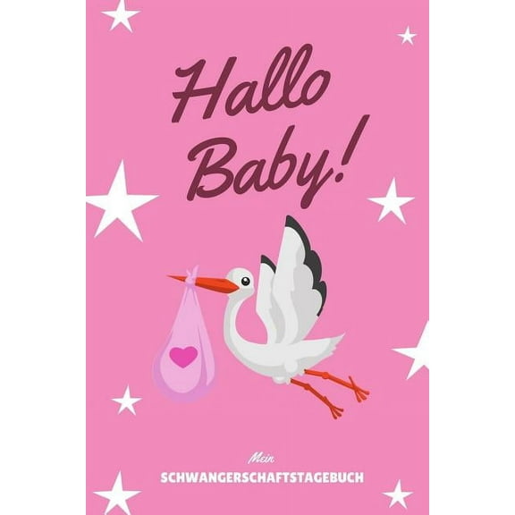 Hallo Baby! Mein Schwangerschaftstagebuch: A5 Tagebuch mit schönen Sprüchen als Geschenk für Schwangere - Geschenkidee für werdene Mütter - Schwangerschafts-tagebuch - Kalender - Erinnerungsalbum (Pap