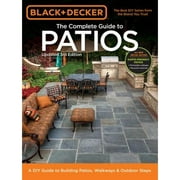 Pre-Owned The Complete Guide to Patios (Black & Decker): A DIY Guide to Building Patios, Walkways & (Paperback 9781591865971) by Editors of Cool Springs Press