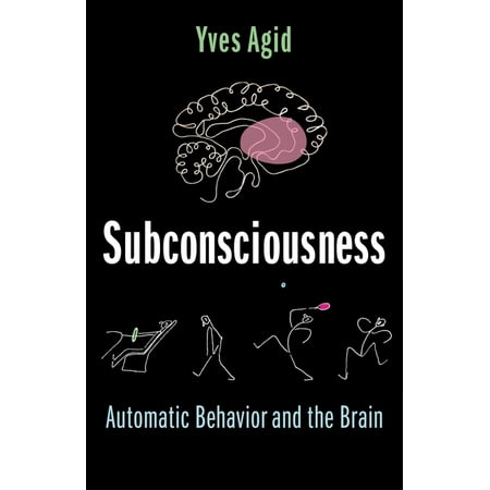 Subconsciousness: Automatic Behavior and the Brain (Paperback)