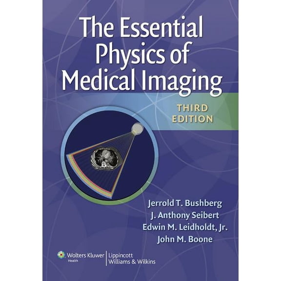 The Essential Physics of Medical Imaging, Third Edition