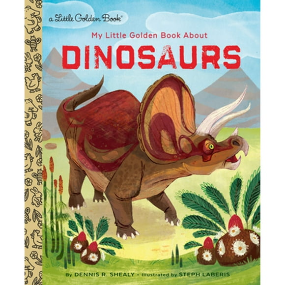 Pre-Owned My Little Golden Book About Dinosaurs (Hardcover 9780385378611) by Dennis R. Shealy