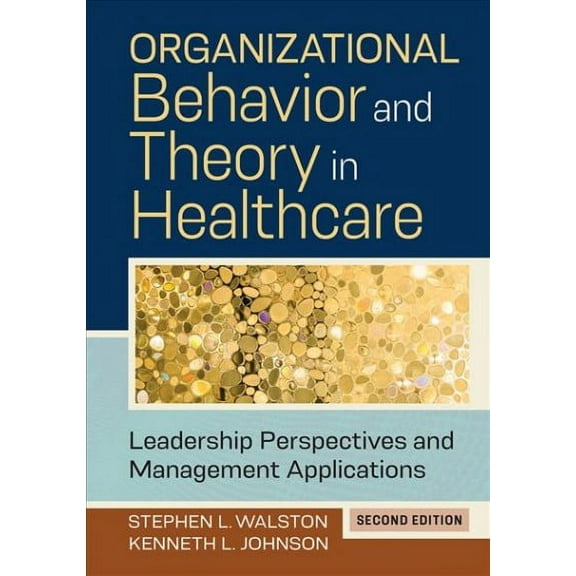 Organizational Behavior and Theory in Healthcare: Leadership Perspectives and Management Applications, Second Edition (Edition 2) (Hardcover)