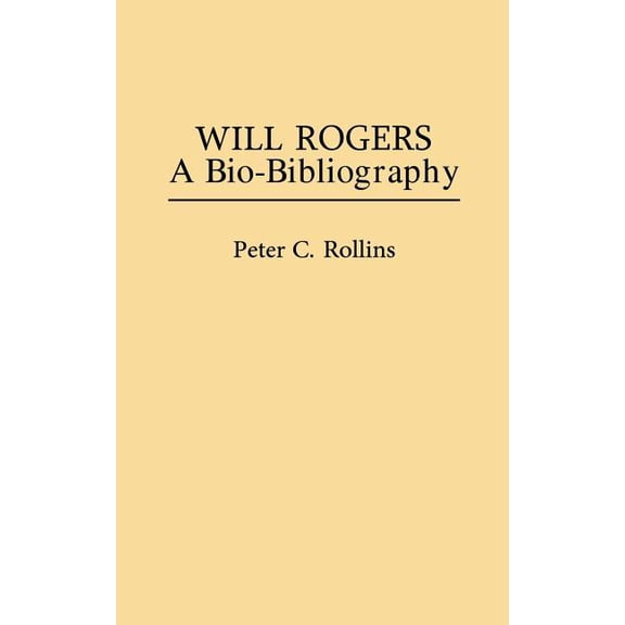 Popular Culture Bio-Bibliographies Will Rogers: A Bio-Bibliography, (Hardcover)