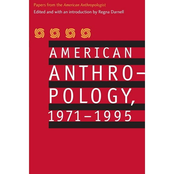 American Anthropology, 1971-1995: Papers from the "American Anthropologist", (Paperback)