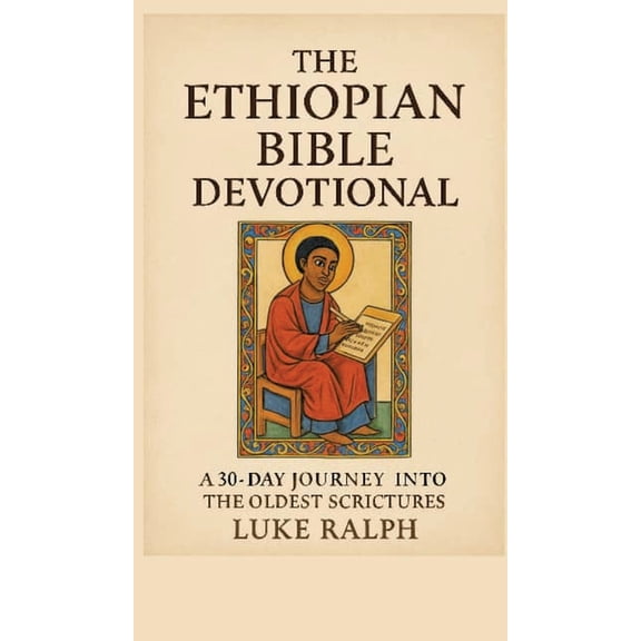 The Ethiopian Bible Devotional: 30-day journey into the oldest Christian scriptures, (Hardcover)