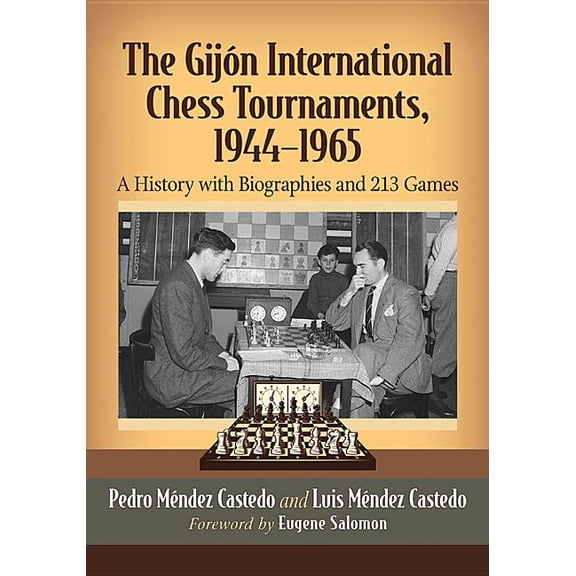 The Gijon International Chess Tournaments, 1944-1965: A History with Biographies and 213 Games, (Paperback)