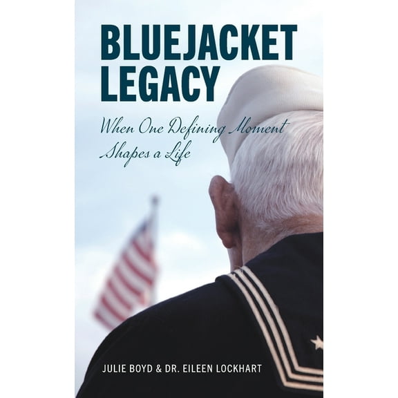 Bluejacket Legacy: When one defining moment shapes a life, (Paperback)