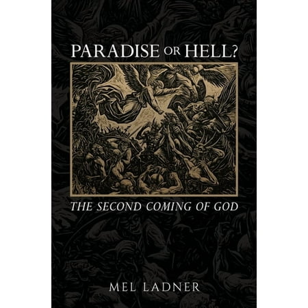 Paradise or Hell?: The Second Coming of GOD (Paperback)