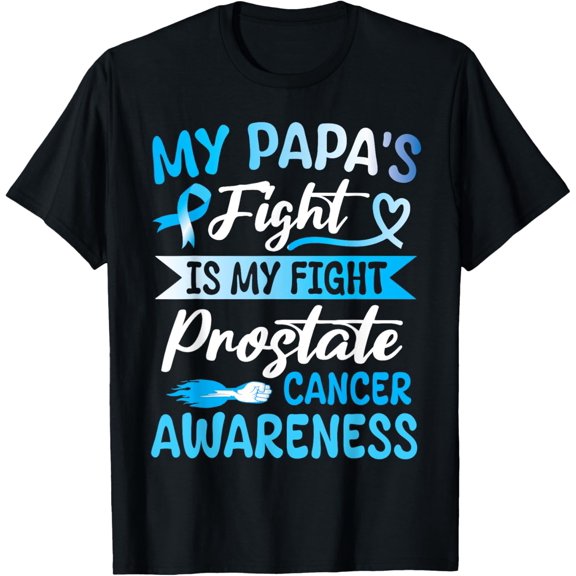 Exquisite and comfortable-My Papa's Fight Is My Fight Prostate Cancer Warrior Fighting T-Shirt