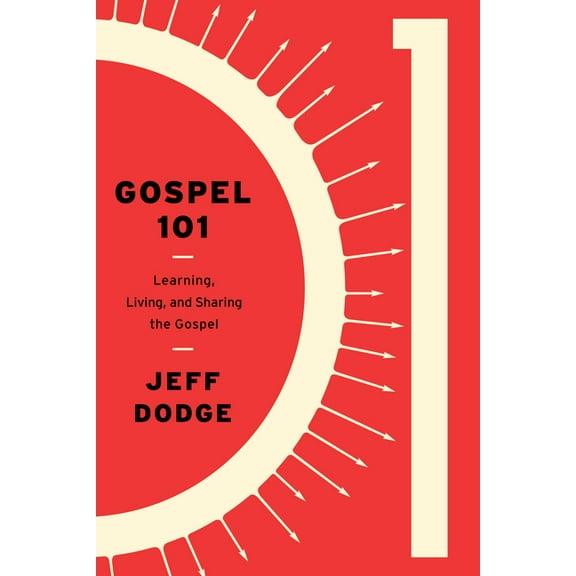 Gospel 101: Learning, Living and Sharing the Gospel, (Paperback)