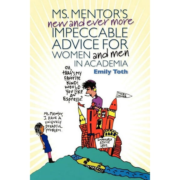 Ms. Mentor's New and Ever More Impeccable Advice for Women and Men in Academia, (Paperback)