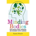 thumbnail image 2 of Pre-Owned Minding Bodies: How Physical Space, Sensation, and Movement Affect Learning (Paperback) 1949199991 9781949199994, 2 of 2