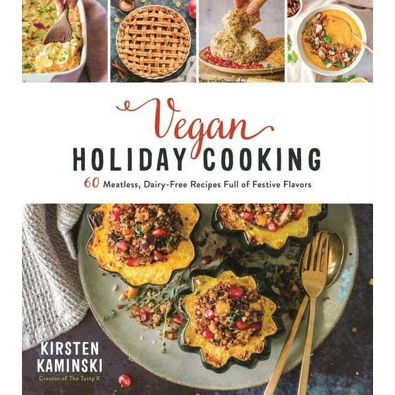 Vegan Holiday Cooking: 60 Meatless, Dairy-Free Recipes Full of Festive Flavors (Paperback)