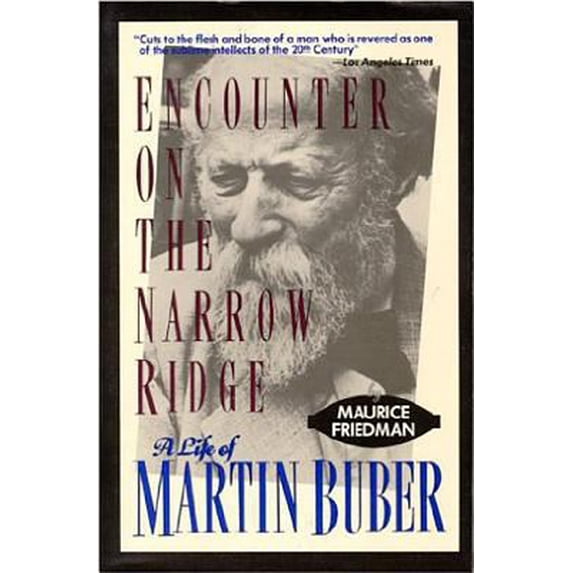 Pre-Owned Encounter on the Narrow Ridge: A Life of Martin Buber (Paperback) by Maurice Friedman