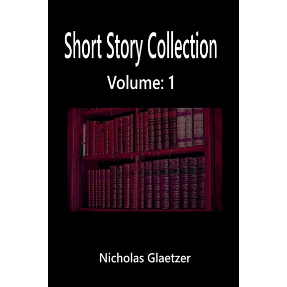 Short Story Collection Short Story Collection Volume: 1, Book 1, (Paperback)