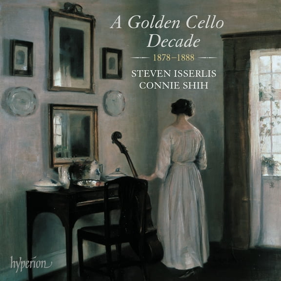 Steven Isserlis - A Golden Cello Decade 1878-1888 - Music & Performance - CD