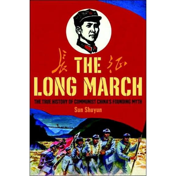 Pre-Owned The Long March: The True History of Communist China's Founding Myth (Paperback) 030727831X 9780307278319