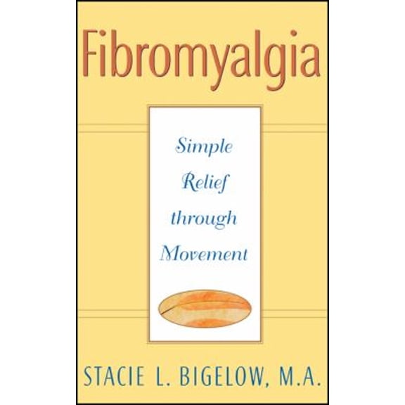 Pre-Owned Fibromyalgia: Simple Relief Through Movement (Paperback) 0471348023 9780471348023
