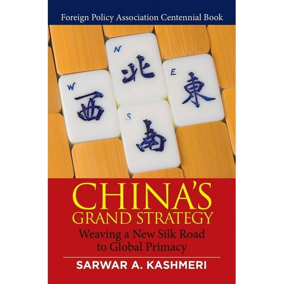 China's Grand Strategy: Weaving a New Silk Road to Global Primacy, (Hardcover)