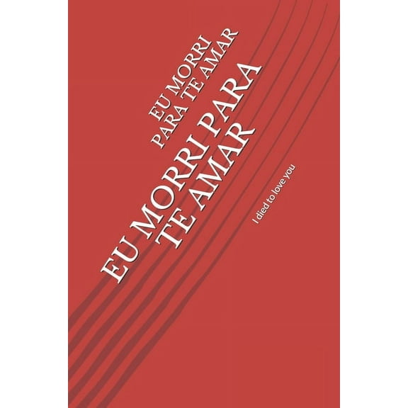 Eu Morri Para Te Amar : I died to love you (Paperback)