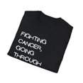 thumbnail image 4 of Fighting Cancer Going Through Chemo Quote Gifts | Humorous Still This Sexy Saying Men Women Unisex Softstyle T-Shirt, 4 of 4