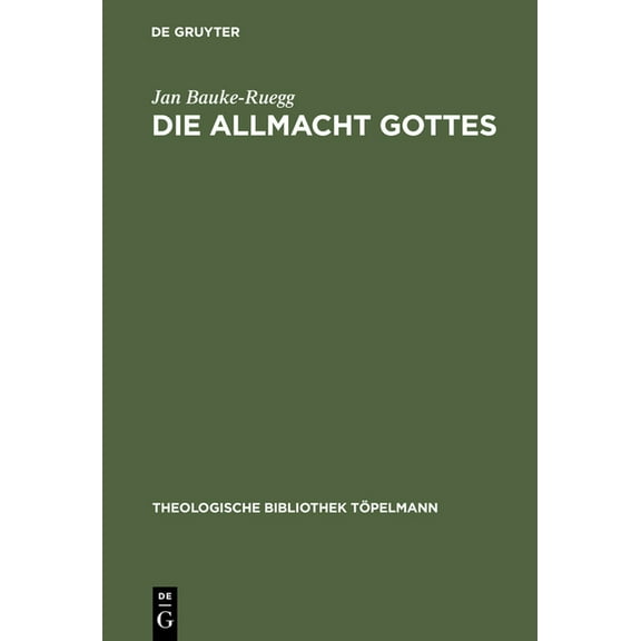 Theologische Bibliothek TÃ¶pelmann Die Allmacht Gottes: Systematisch-Theologische ErwÃ¤gungen Zwischen Metaphysik, Postmoderne Und Poesie, Book 96, (Hardcover)