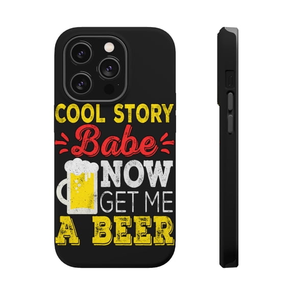 DistinctInk Tough Case for Apple iPhone 15 PRO (6.1" Screen), Compatible with MagSafe Charging - Cool Story Now Get Me Beer