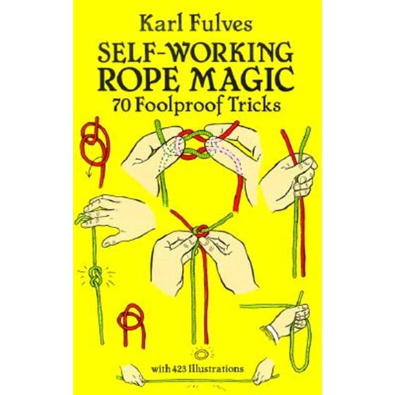 Pre-Owned Self-Working Rope Magic: 70 Foolproof Tricks (Paperback) 0486265412 9780486265414